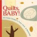  Quilts, Baby!: 20 Modern Designs to Piece, Patch & Embroider