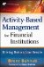 Activity-based Management for Financial Institutions: Driving Bottom Line Results