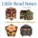  Little Bead Boxes: 12 Miniature Containers Built With Beads