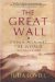 The Great Wall: China Against the World, 1000 Bc-ad 2000