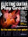  How to Make Your Electric Guitar Play Great!: The Electric Guitar Owner's Manual