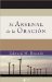 El arsenal de la oracion/ The Arsenal of Prayer
