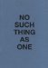  No Such Thing as One