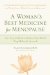 A Woman's Best Medicine for Menopause: Your Personal Guide to Radiant Good Health Using Maharishi Ayurveda