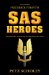  SAS Heroes: Remarkable Soldiers, Extraordinary Men