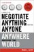  How to Negotiate Anything With Anyone Anywhere Around the World
