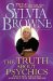 The Truth About Psychics: What's Real, What's Not, and How to Tell the Difference