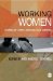  Working Women: Stories of Strife, Struggle and Survival