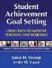  Student Achievement Goal Setting: Using Data to Improve Teaching and Learning