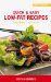  Quick & Easy Low-fat Recipes: Lose Weight - Feel Great