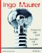  Ingo Maurer: Designing With Light/ Gestalten mit Licht