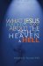  What Jesus Had to Say About the Path to Heaven and Hell