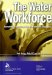 The Water Workforce: Strategies to Recruit and Retain High Performance Employees