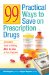  99 Practical Ways to Save on Prescription Drugs: An Insider's Guide to Getting More for Less at Your Drugstore