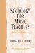  Sociology for Music Teachers: Perspective for Practice
