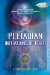  Pleadian Initiations of Light: A Guide to Energetically Awaken You to the Pleadian Prophecies for Healing and Resurrection