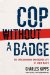  Cop Without a Badge: The Extraordinary Undercover Life of Kevin Maher