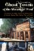  Ghost Towns of the Mountain West: Your Guide to the Hidden History and Old West Haunts of Colorado, Wyoming, Idaho, Montana, Utah, and Nevada