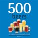  500 Beers: The Only Beer Compendium You'll Ever Need