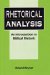  Rhetorical Analysis: An Introduction to Biblical Rhetoric