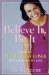  Believe It, Be It: How Being the Biggest Loser Won Me Back My Life