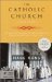 The Catholic Church: A Short History