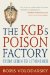The Kgb's Poison Factory: From Lenin to Litvinenko