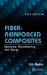  Fiber-Reinforced Composites: Materials, Manufacturing and Design