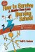  How to Survive, & Maybe Even Love Nursing School: A Guide for Students by Students