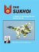 Okb Sukhoi: A History of the Design Bureau and Its Aircraft