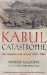  Kabul Catastrophe: The Invasion and Retreat, 1839-1842