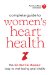  American Heart Association Complete Guide to Women's Heart Health