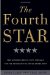The Fourth Star: Four Generals and the Epic Struggle for the Future of the United States Army