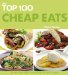 The Top 100 Cheap Eats: 100 Delicious Budget Recipes for the Whole Family