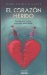 El corazon herido/ The Wounded Heart: Remedios para el dolor y ejercicios para el olvido/ Remedies for Pain and Exercises for Oblivion
