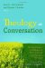  Theology As Conversation: The Significance of Dialogue in Historical and Contemporary Theology