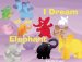  I Dream of an Elephant