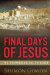 The Final Days of Jesus: The Archaeological Evidence