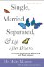  Single, Married, Separated, and Life After Divorce