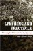  Lynching and Spectacle: Witnessing Racial Violence in America, 1890-1940