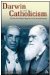 Darwin and Catholicism: The Past and Present Dynamics of a Cultural Encounter