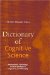  Dictionary of Cognitive Sciences: Neuroscience, Psychology, Artificial Intelligence, Linguistics, and Philosophy