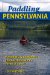  Paddling Pennsylvania: Canoeing and Kayaking the Keystone State's Rivers and Lakes