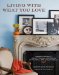  Living With What You Love: Decorating With Family Photos, Cherished Heirlooms, and Collectibles