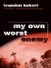 My Own Worst Enemy