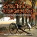  So You Think You Know Gettysburg?
