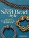  Your Seed Bead Style: Accents, Embellishments, and Adornments