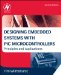  Designing Embedded Systems With Pic Microcontrollers: Principles and Applications