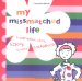  My Missmatched Life: A Marvelous, Zany, Kooky, Fabulous Scrapbook