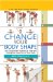  Change Your Body Shape: 200 Customized Routines To Tone And Strengthen Every Part Of Your Body